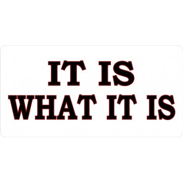 It Is What It Is Photo License Plate
